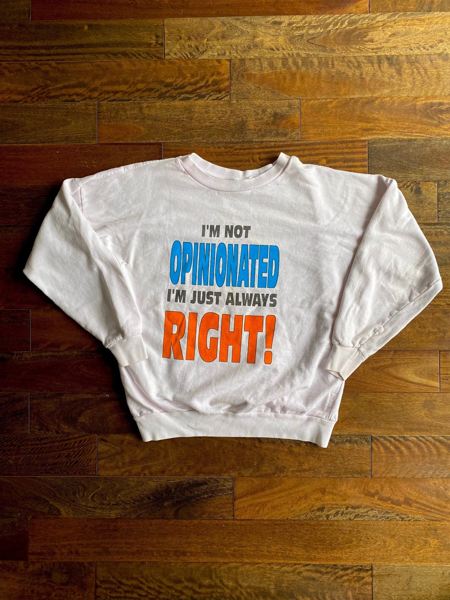 90s vintage I’m Not Opinionated I’m Always Right pullover sweatshirt – medium | graphic sarcasm humor spellout sweater